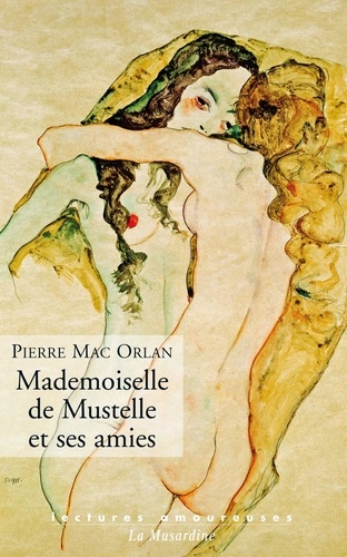 Mademoiselle de Mustelle et ses amies. Roman pervers d'une fillette élégante et vicieuse