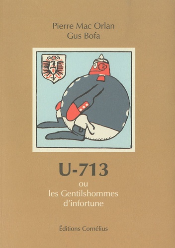 Pierre Mac Orlan - U-713 - Ou les Gentilshommes d'infortune.