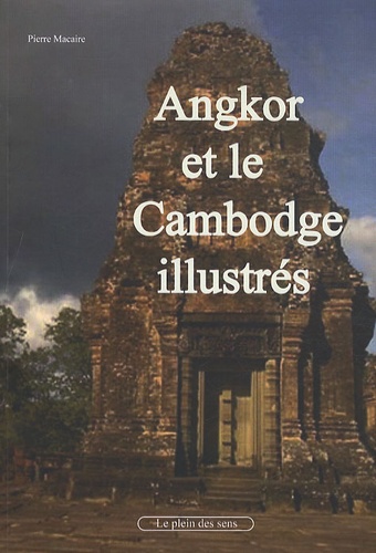 Pierre Macaire - Angkor et le Cambodge illustrés.