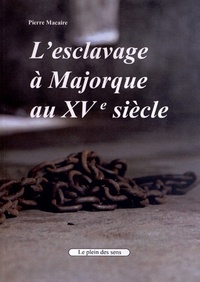 Pierre Macaire - L'esclavage à Majorque au XVe siècle.