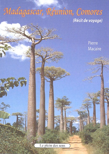 Pierre Macaire - Madagascar, Maurice, Réunion, Comores - Iles plurielles et singulières.