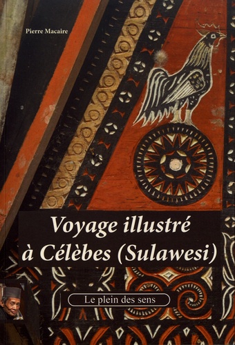 Pierre Macaire - Voyage illustré à Célèbes (Sulawesi).