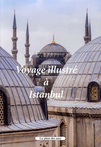 Pierre Macaire - Voyage illustré à Istanbul.
