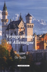 Pierre Macaire - Voyage illustré en Allemagne - Volume 2, Le Sud.