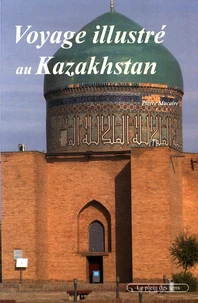 Voyage illustré en Asie centrale : le Kazakhstan