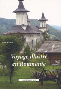 Pierre Macaire - Voyage illustré en Roumanie.