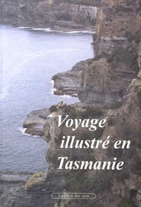 Pierre Macaire - Voyage illustré en Tasmanie.
