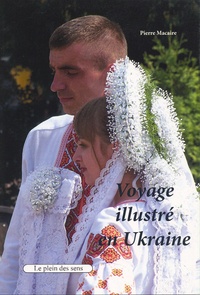 Pierre Macaire - Voyage illustré en Ukraine.