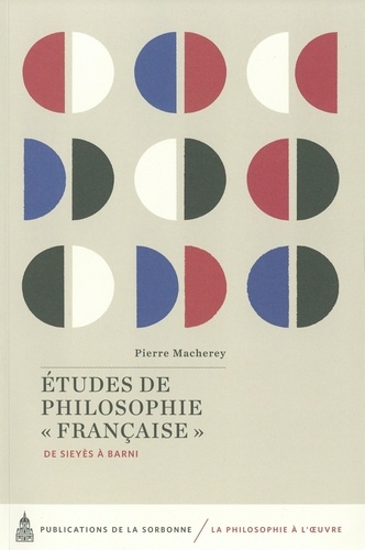 Etudes de philosophie française. De Sieyes à Barni