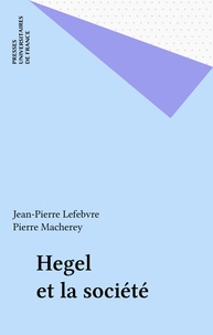 Pierre Macherey et Jean-Pierre Lefebvre - Hegel et la société.