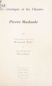 Pierre Madaule et Bernard Noël - Véronique et les Chastes.