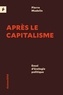 Pierre Madelin - Après le capitalisme - Essai d'écologie politique.