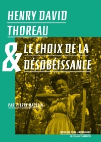 Pierre Madelin et François Jarrige - Henry David Thoreau et le choix de la désobéissance.