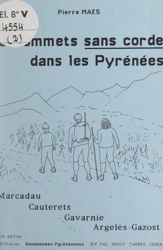 50 sommets sans corde dans les Pyrénées. Marcadau, Cauterets, Gavarnie, Argelès-Gazost
