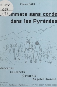 Pierre Maes - 50 sommets sans corde dans les Pyrénées - Marcadau, Cauterets, Gavarnie, Argelès-Gazost.