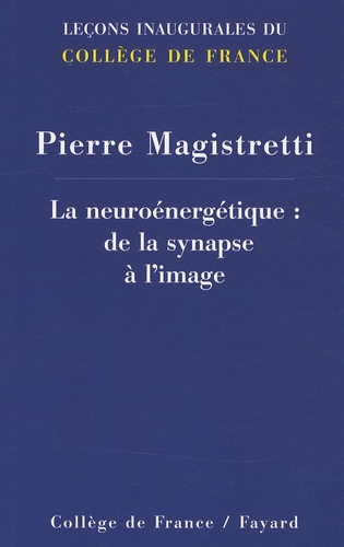 Pierre Magistretti - La neuroénergétique : de la synapse à l'image.