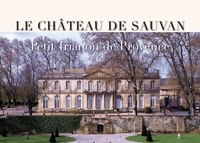 Téléchargez des livres gratuitement sur iphone Le Château de Sauvan  - Petit Trianon de Provence par Pierre Magnan, Alexandre Mahue (French Edition) 9782376490371