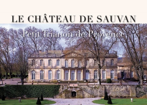 Le Château de Sauvan. Petit Trianon de Provence