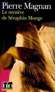 Pierre Magnan - Le mystère de Séraphin Monge.