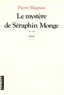 Pierre Magnan - Le mystère de Séraphin Monge.
