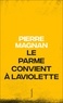 Pierre Magnan - Le Parme Convient A Laviolette.