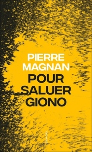 Pierre Magnan - Pour saluer Giono.