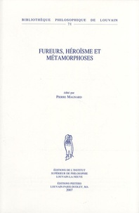 Pierre Magnard - Fureurs, héroïsme et métamorphoses.