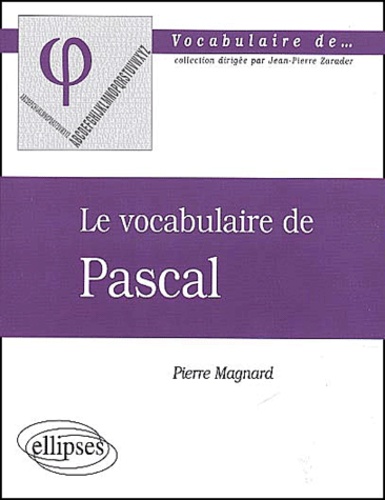 Pierre Magnard - Le vocabulaire de Pascal.