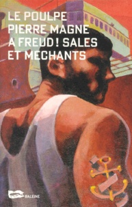 Pierre Magne - A Freud ! Sales Et Mechants.