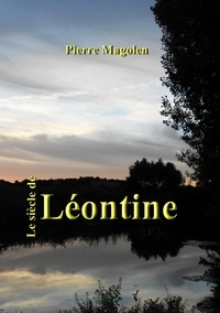 Pierre Magolen - Le siècle de Léontine.