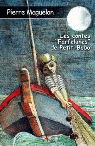 Pierre Maguelon - Les contes "Farfelunes" de Petit-Bobo.