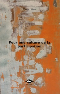 Pierre Mahey - Pour une culture de la participation.