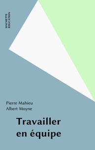 Pierre Mahieu - Travailler en équipe.