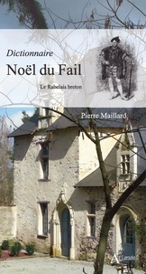 Gratuit pour télécharger des ebooks pdf Dictionnaire Noël du Fail  - Le Rabelais breton in French