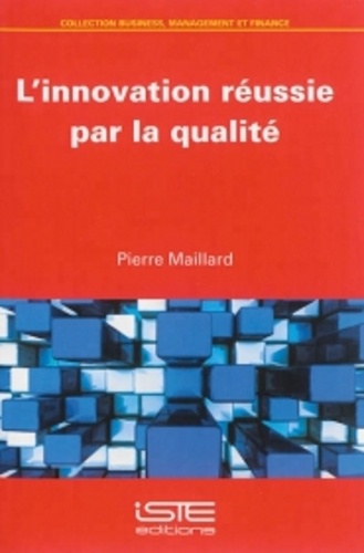 Pierre Maillard - L'innovation réussie par la qualité.