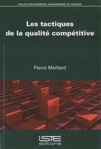 Pierre Maillard - Les tactiques de la qualité compétitive.