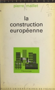 Pierre Maillet et Pierre Tabatoni - La construction européenne - Résultats et perspectives.