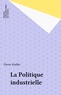 Pierre Maillet - La Politique industrielle.