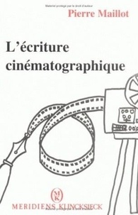Pierre Maillot - L'écriture cinématographique.
