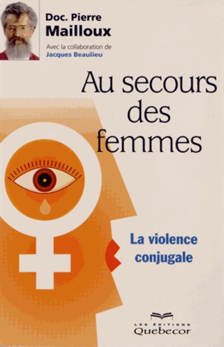 Pierre Mailloux - Au secours des femmes - La violence conjugale.