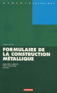 Pierre Maitre - Formulaire De La Construction Metallique. Regles Cm66 Et Additif 80, Normes D'Assemblage, Eurocode 3.