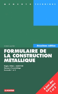 Pierre Maitre - Formulaire De La Construction Metallique. Regles Cm66 + Additif 80, Normes D'Assemblages, Eurocode 3, 2eme Edition.