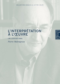 Pierre Malengreau - L'interprétation à l'oeuvre - Lire Lacan avec Ponge.