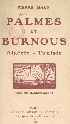 Palmes et burnous. Algérie, Tunisie