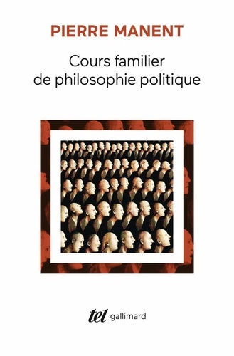 Pierre Manent - Cours familier de philosophie politique.
