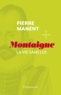 Pierre Manent - Montaigne - La vie sans loi.