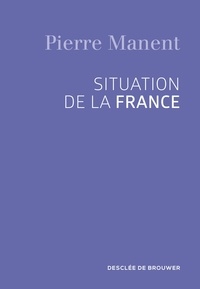 Pierre Manent - Situation de la France.