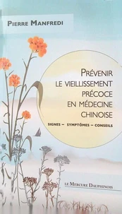 Prévenir le vieillissement précoce en médecine chinoise - Signes - Symptômes - Conseils