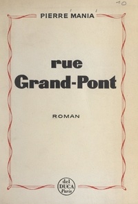 Pierre Mania - Rue Grand-Pont.