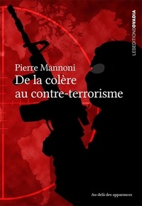 Pierre Mannoni - De la colère au contre-terrorisme.